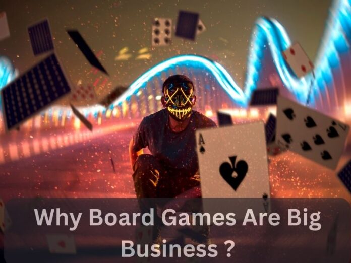 Why Board Games Are Big Business ?