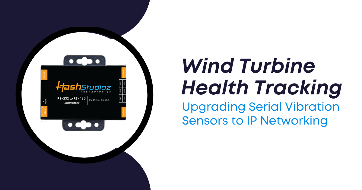 Wind Turbine Health Tracking Upgrading Serial Vibration Sensors to IP Networking